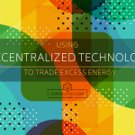 Using Decentralized Technology to Trade Excess Energy