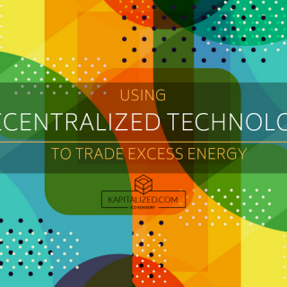 Using Decentralized Technology to Trade Excess Energy