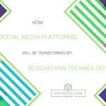 How Social Media Platforms Will Be Transformed by Blockchain Technology